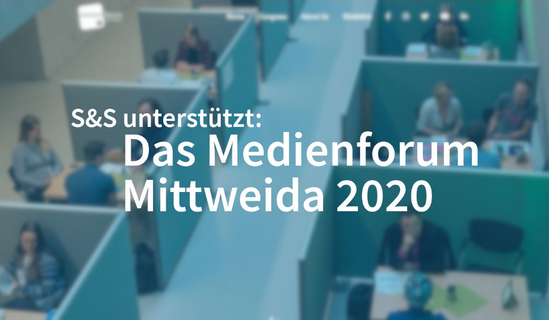 S&S unterstützt: Das Medienforum Mittweida 2020