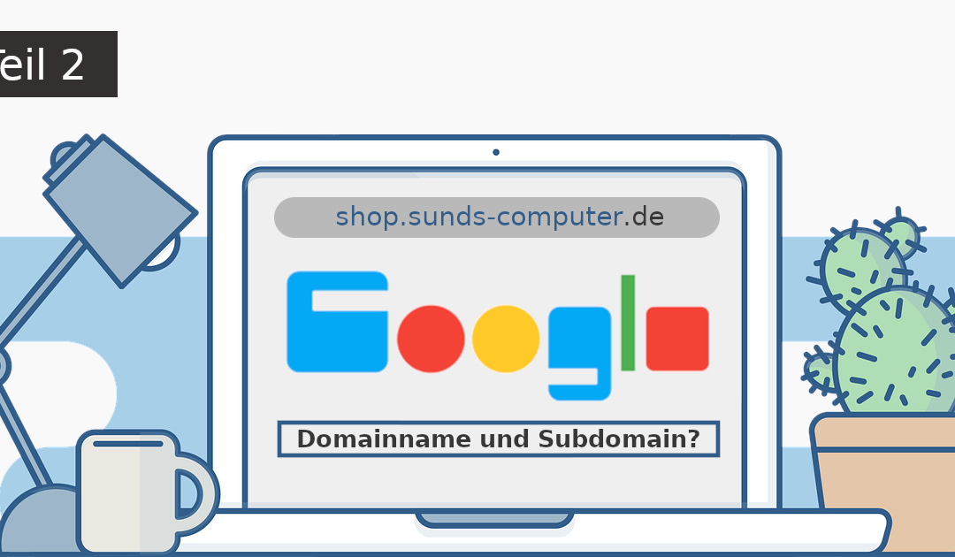 Aufbau und Struktur Ihrer Domain: Teil 2 Domainname und Subdomain